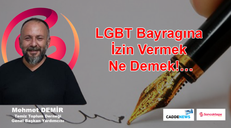 LGBT Bayragına İzin Vermek Ne Demek!…